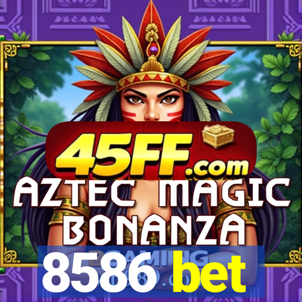 8586 bet